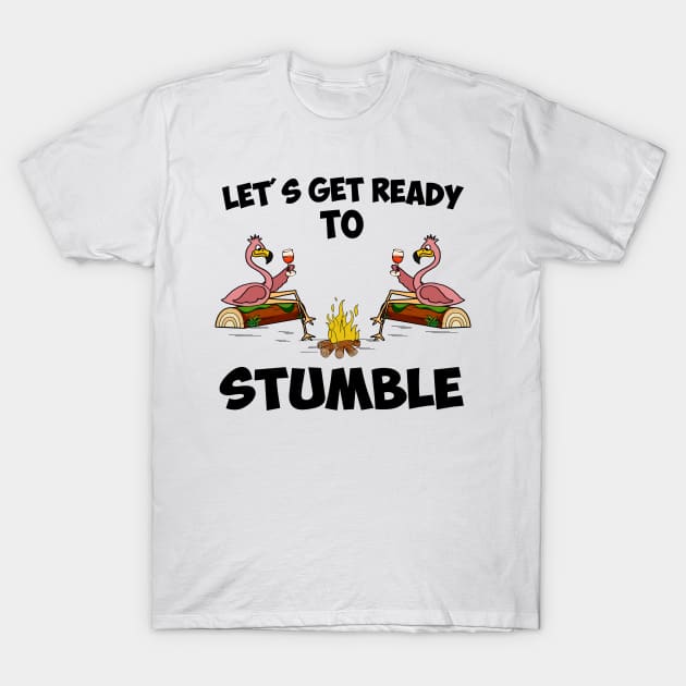 Lets get ready to stumble Flamingo camping T-Shirt by American Woman